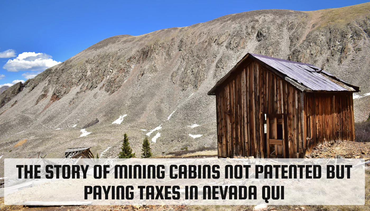 Mining Cabins Not Patented but Paying Taxes in Nevada Qui