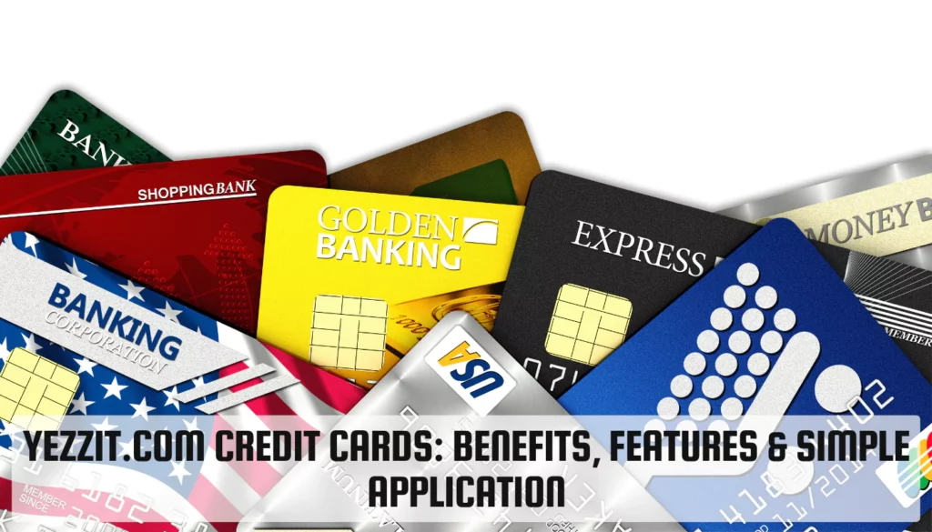 Yezzit.com Credit Cards: Benefits, Features & Simple Application Yezzit.com Credit Cards