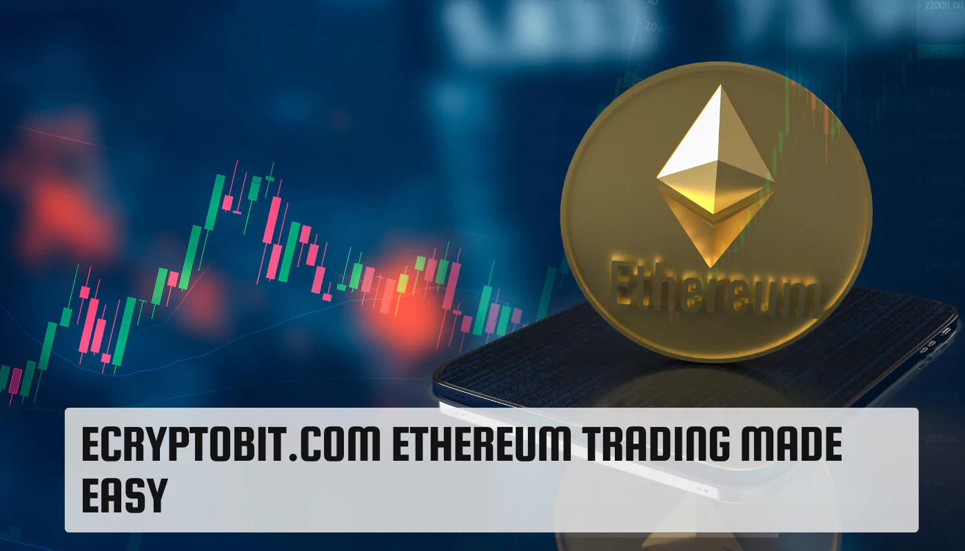 Ecryptobit.com Ethereum Trading Made Easy