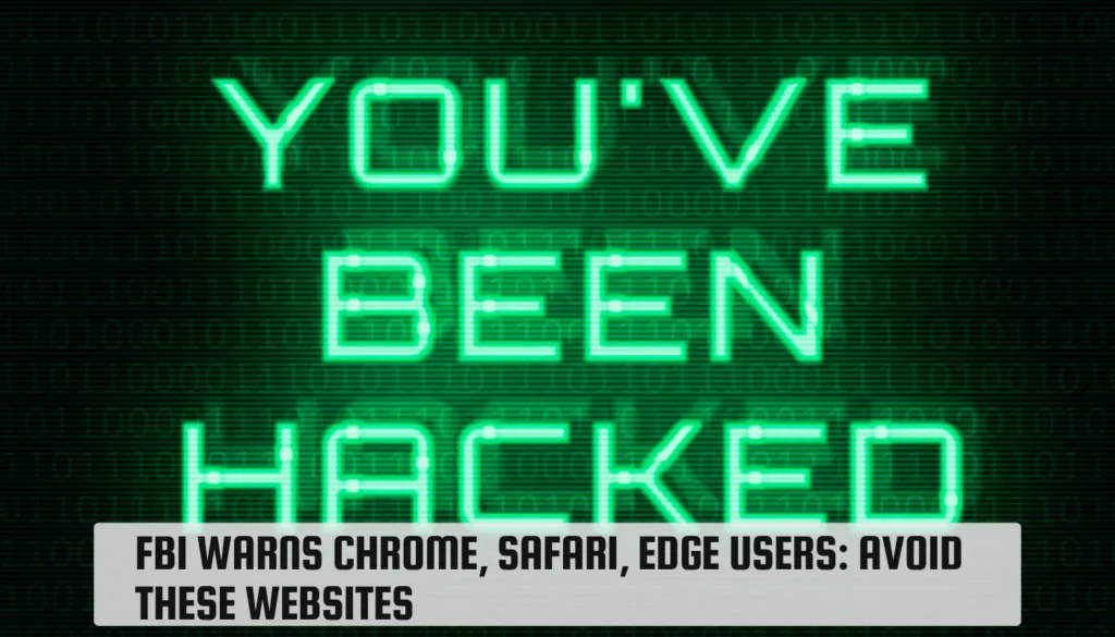 FBI Warns Chrome, Safari And Edge Users—Do Not Buy From These Websites FBI Warns Chrome, Safari, Edge Users: Avoid These Websites