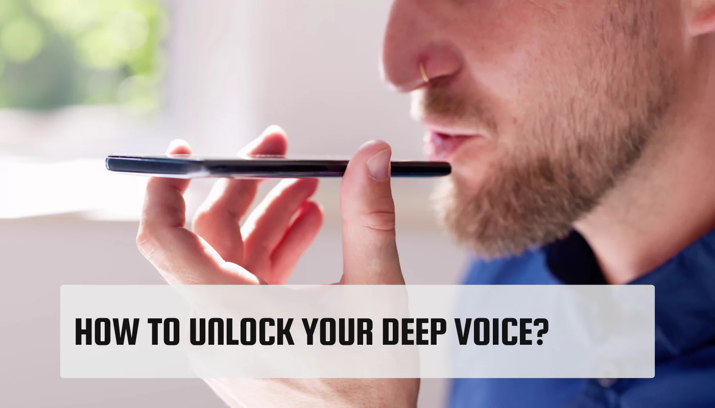 How To Unlock Your Deep Voice