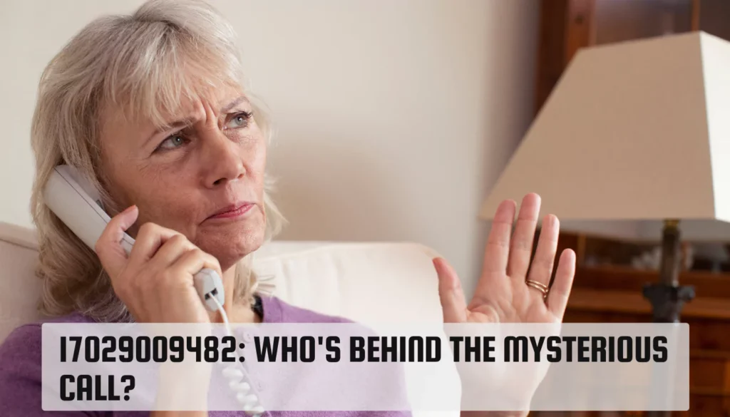 Who is Calling from 17029009482? Find Out Now! 17029009482