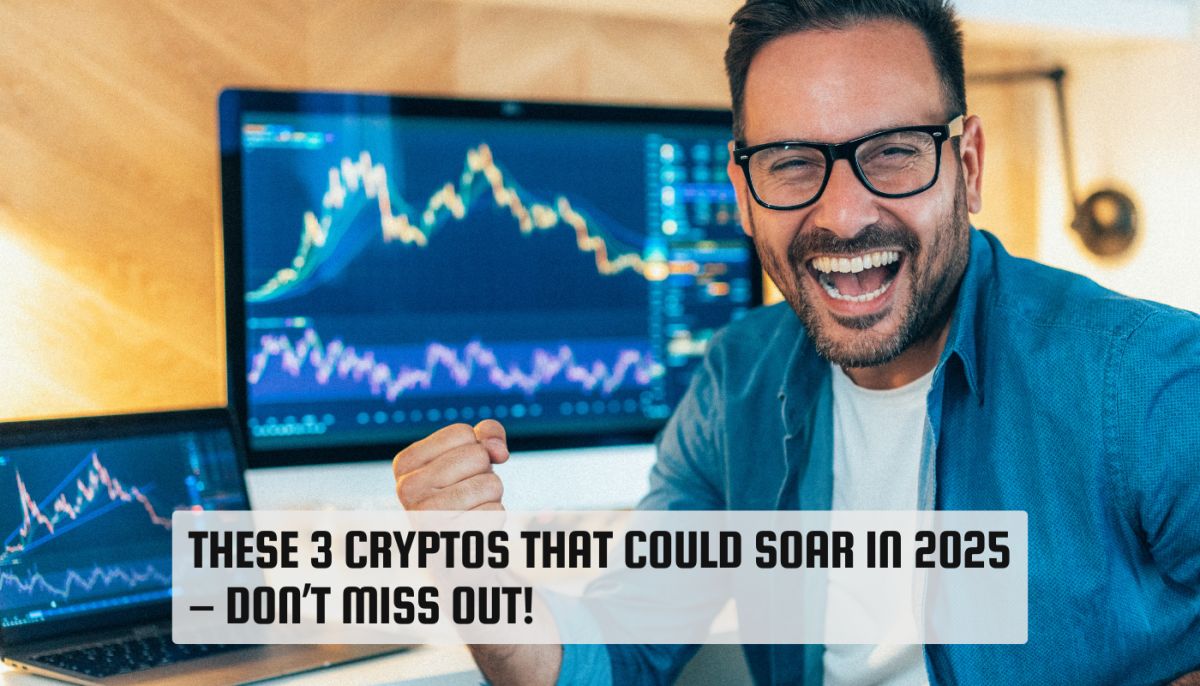 3 Cryptos That Could Soar in 2025