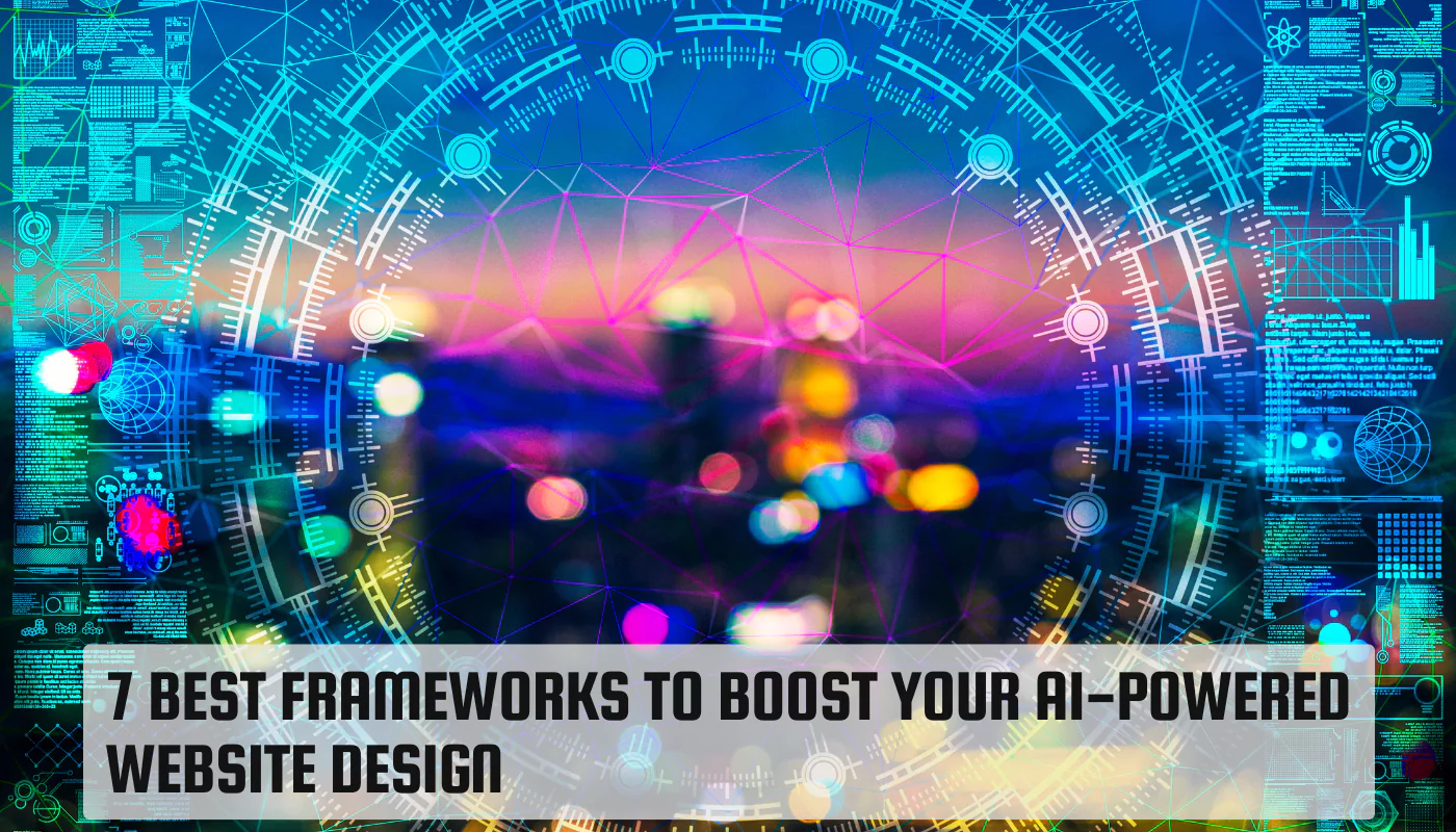 Best Frameworks to Boost Your AI-Powered