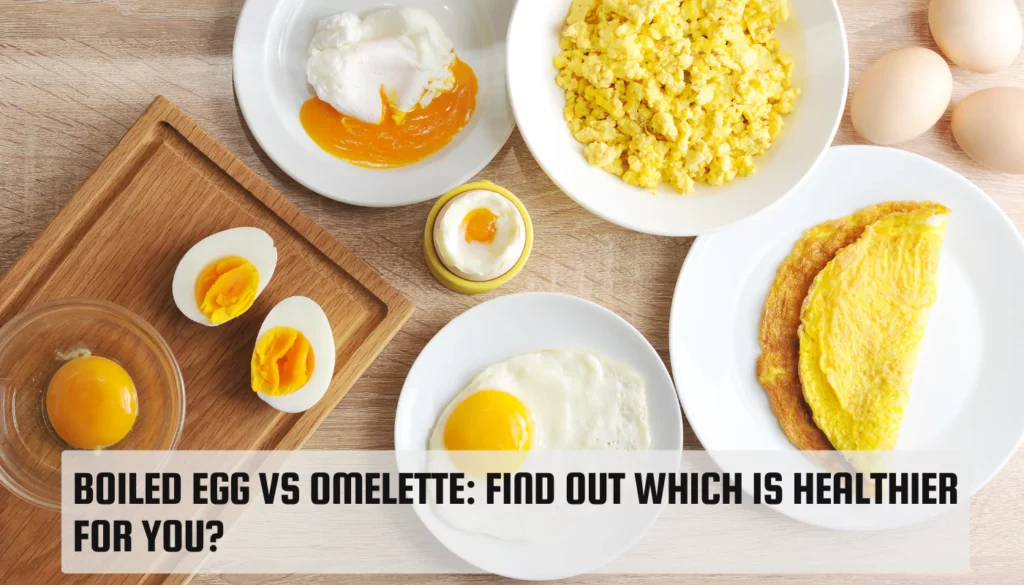 Boiled egg vs omelette: Find out which is healthier for you? Boiled egg vs omelette