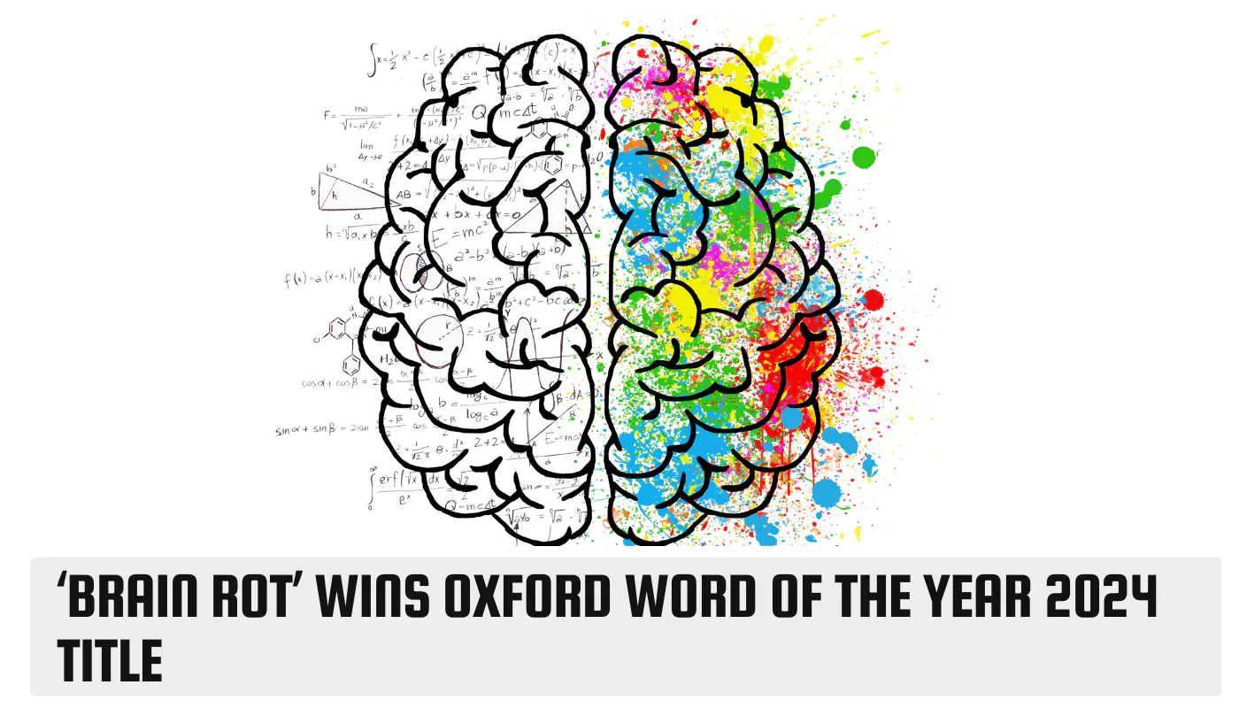 ‘Brain Rot’ Wins Oxford Word of the Year 2024 Title