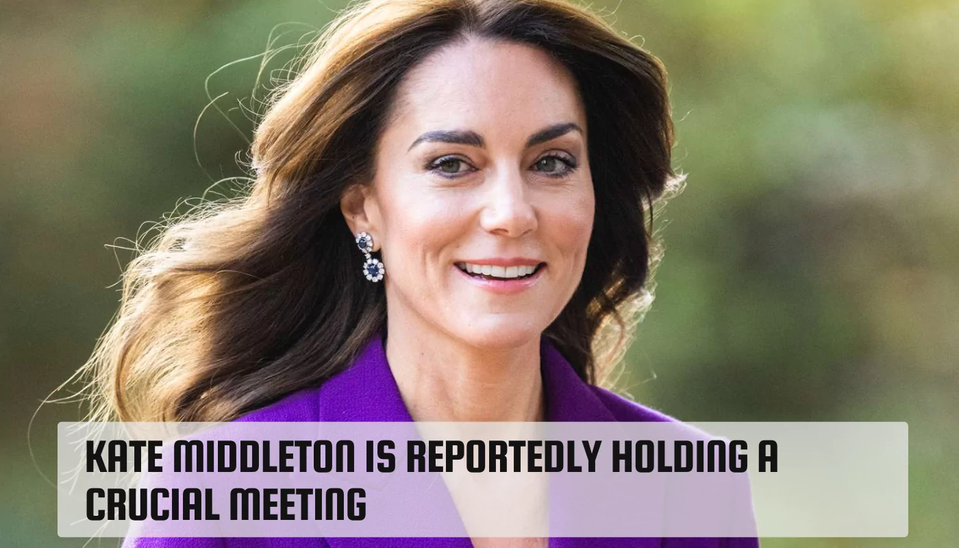 Kate Middleton is Reportedly Holding a Crucial Meeting