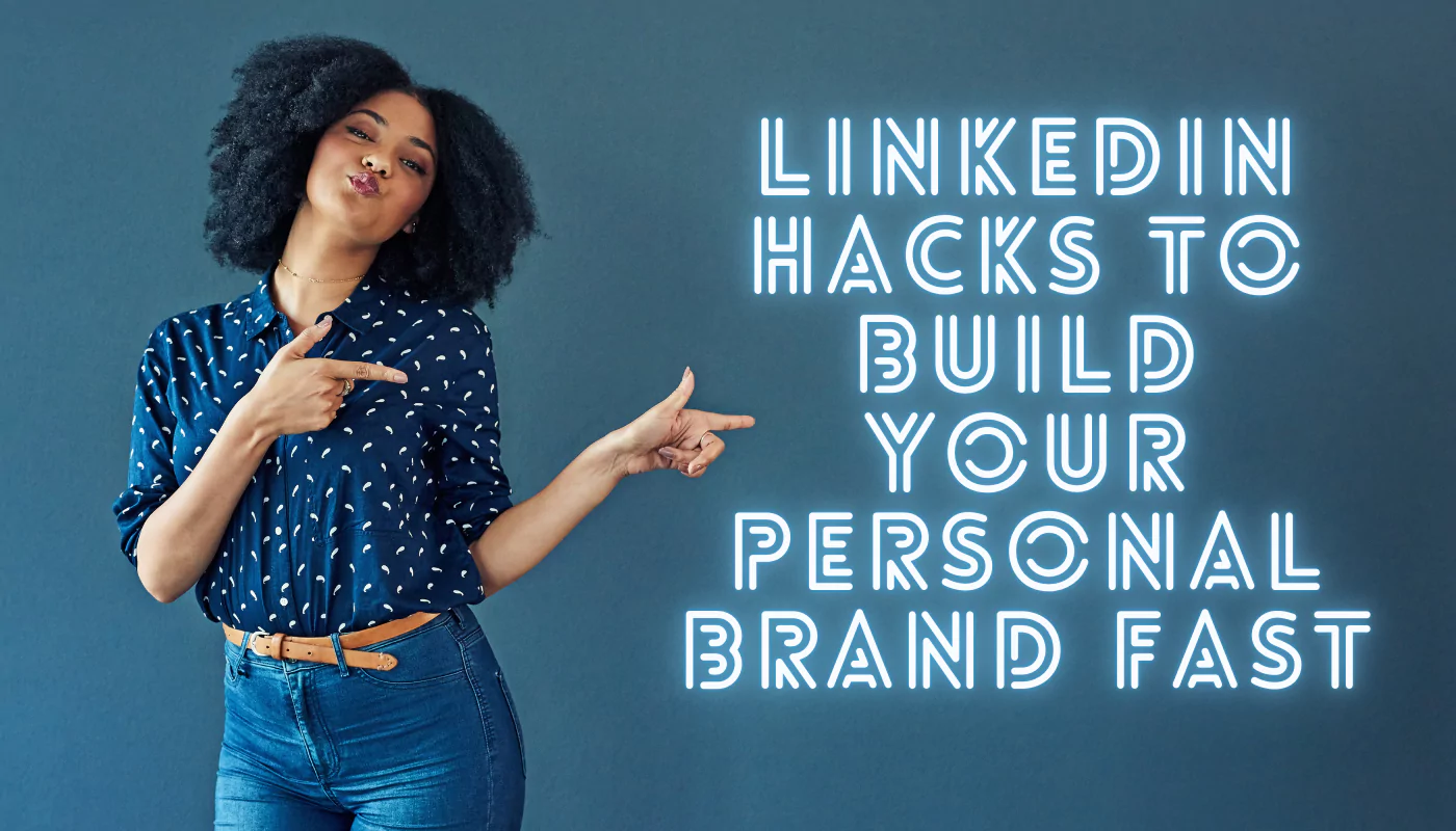 LinkedIn Hacks To Elevate Your Personal Brand Fast