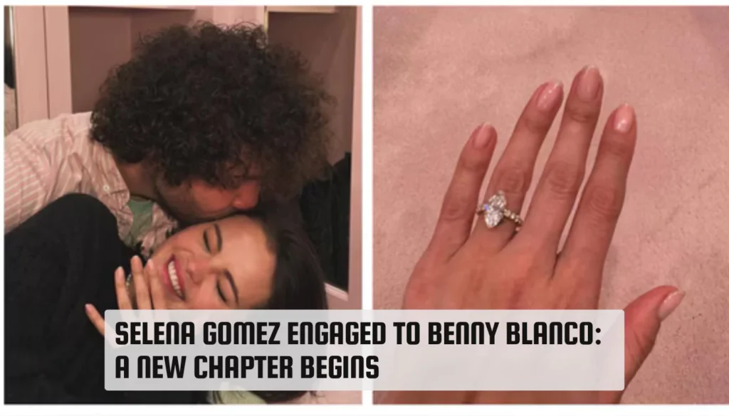 Selena Gomez Engaged to Benny Blanco