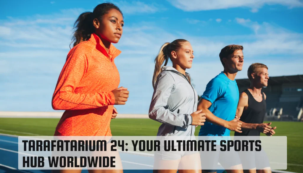 Tarafatarıum 24: Your Ultimate Sports Hub Worldwide Tarafatarıum 24