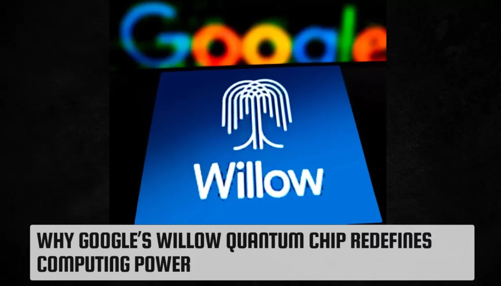 Why Google’s Willow Quantum Chip Redefines Computing Power Why Google’s Willow Quantum Chip Redefines Computing Power