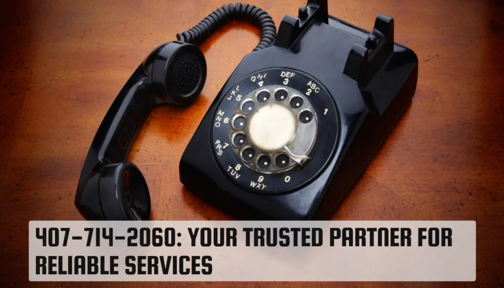 407-714-2060: Your Trusted Partner for Reliable Services 407-714-2060