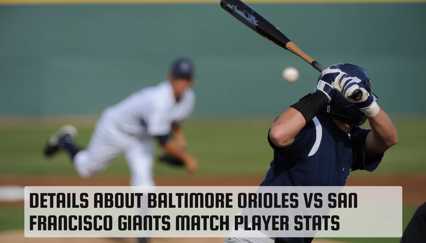 Baltimore Orioles vs San Francisco Giants Match Player Stats