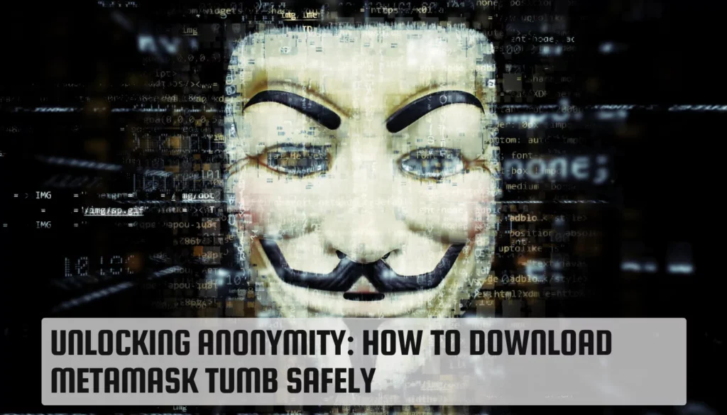 Unlocking Anonymity: How to Download MetaMask Tumb Safely MetaMask Tumb