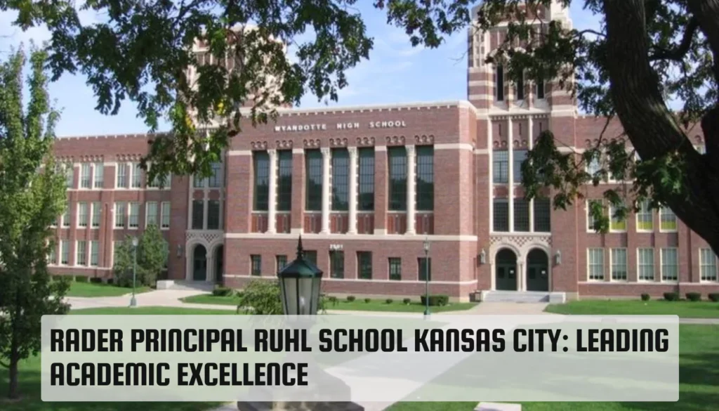 Rader Principal Ruhl School Kansas City: Leading Academic Excellence Rader Principal Ruhl School Kansas City