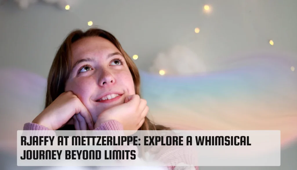 Rjaffy at Mettzerlippe: Explore a Whimsical Journey Beyond Limits Rjaffy at Mettzerlippe