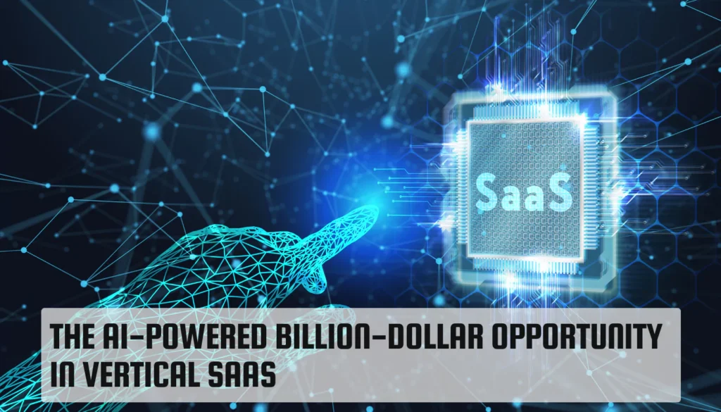 The AI-Powered Billion-Dollar Opportunity in Vertical SaaS The AI-Powered Billion-Dollar Opportunity in Vertical SaaS