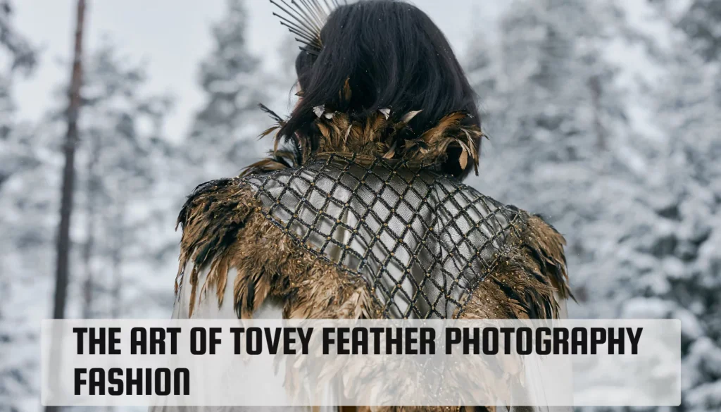 The Art of Tovey Feather Photography Fashion Tovey Feather Photography Fashion