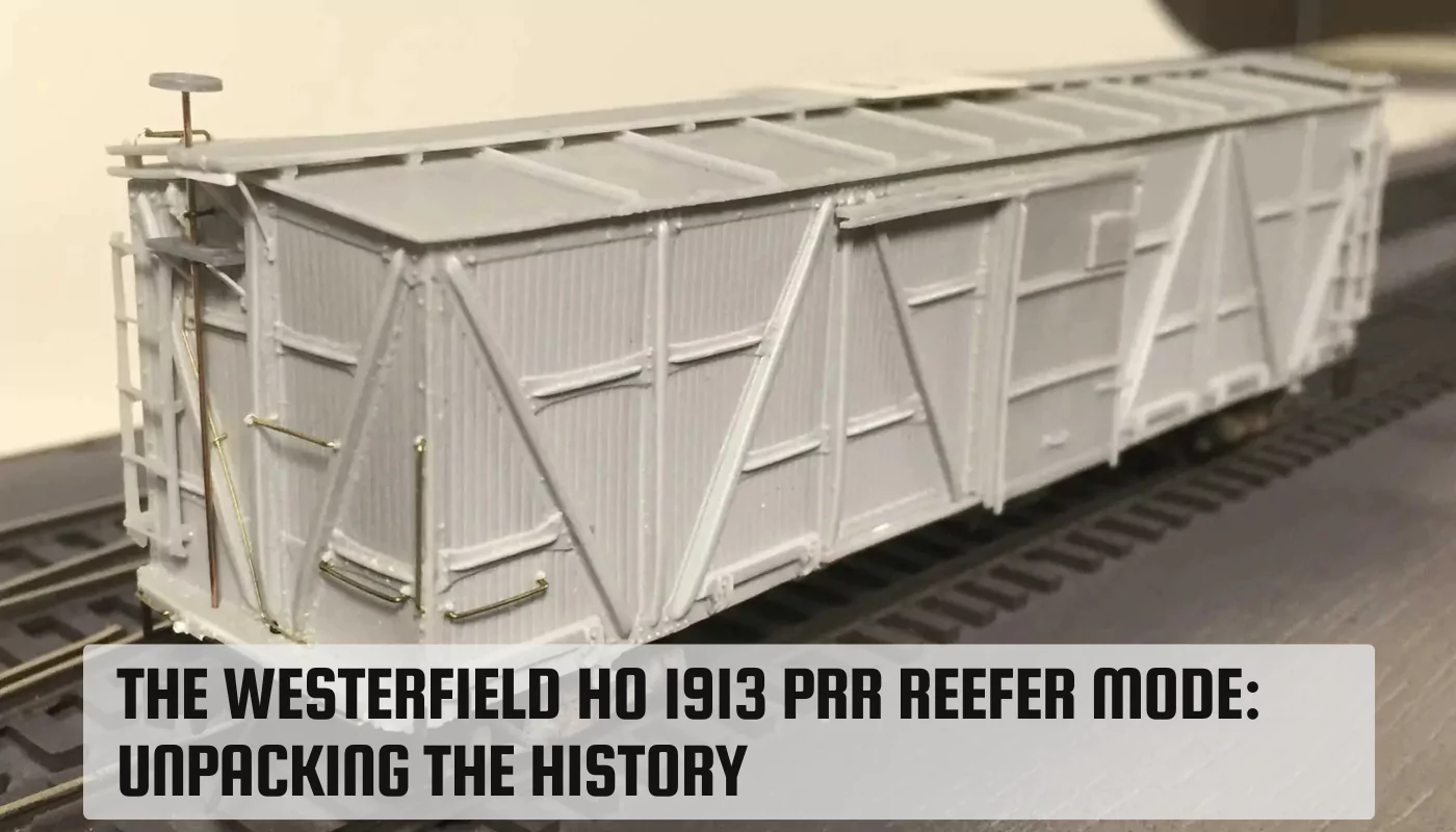 The Westerfield HO 1913 PRR Reefer Mode