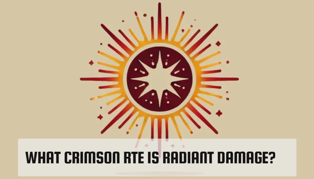 What Crimson RTE Is Radiant Damage? What Crimson RTE Is Radiant Damage