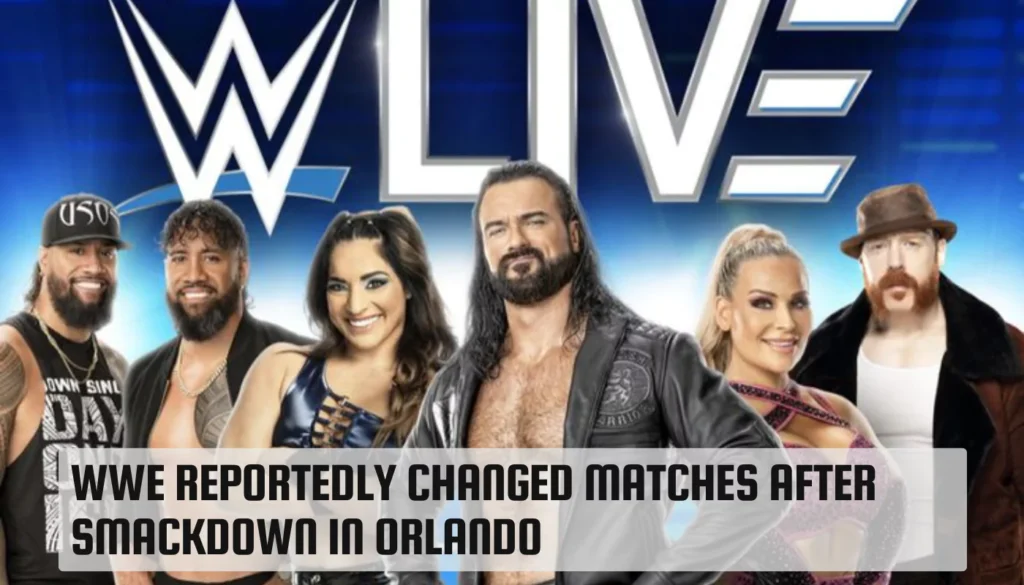 WWE Reportedly Changed Matches After SmackDown in Orlando WWE Reportedly Changed Matches After SmackDown in Orlando