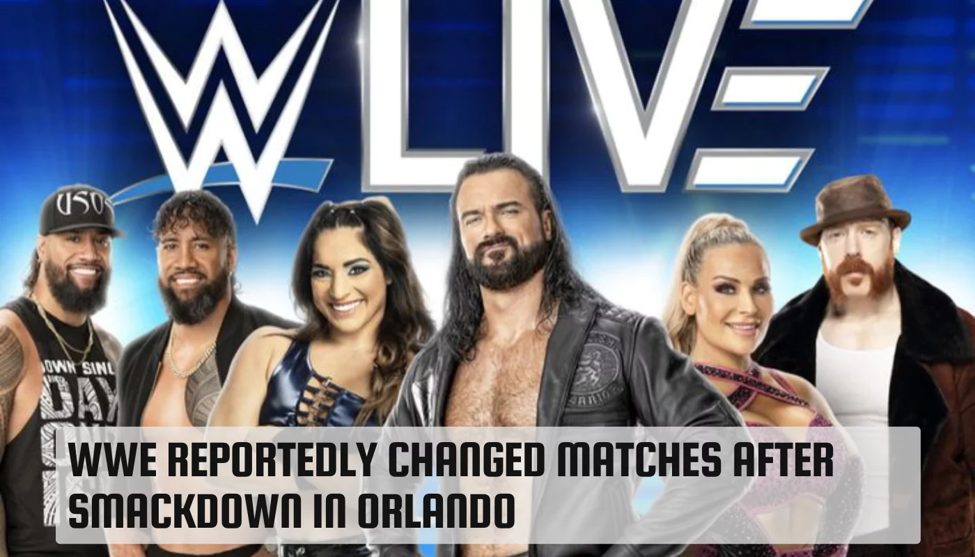 WWE Reportedly Changed Matches After SmackDown in Orlando
