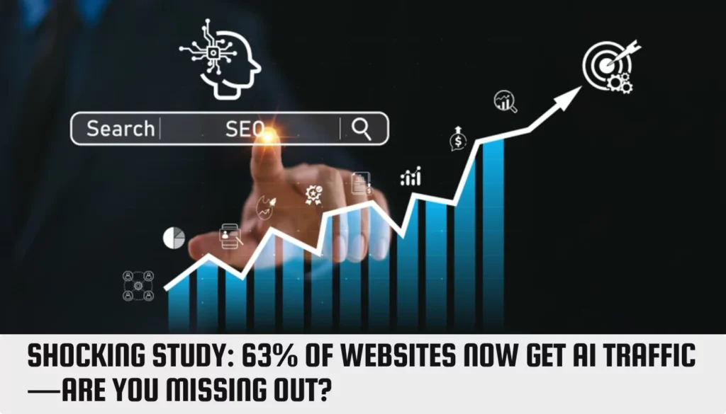Shocking Study: 63% of Websites Now Get AI Traffic—Are You Missing Out? 63% of Websites Now Get AI Traffic
