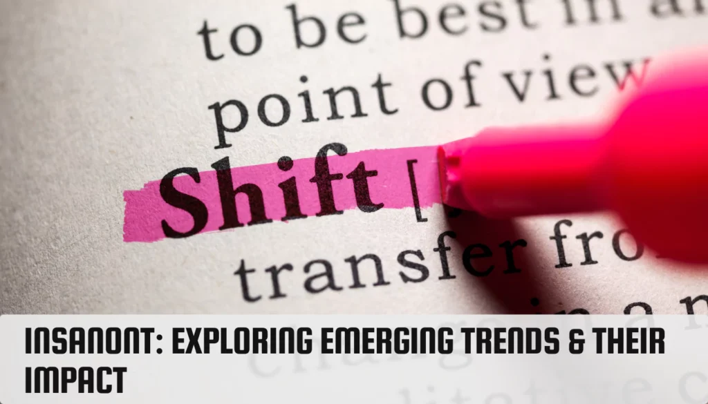 Insanont: Exploring Emerging Trends & Their Impact Insanont