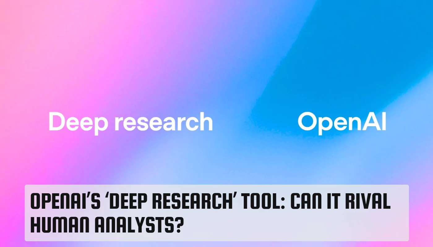 OpenAI’s ‘Deep Research’ Tool