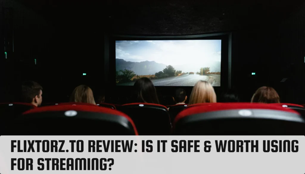 Flixtorz.to Review: Is It Safe & Worth Using for Streaming? flixtorzto-review