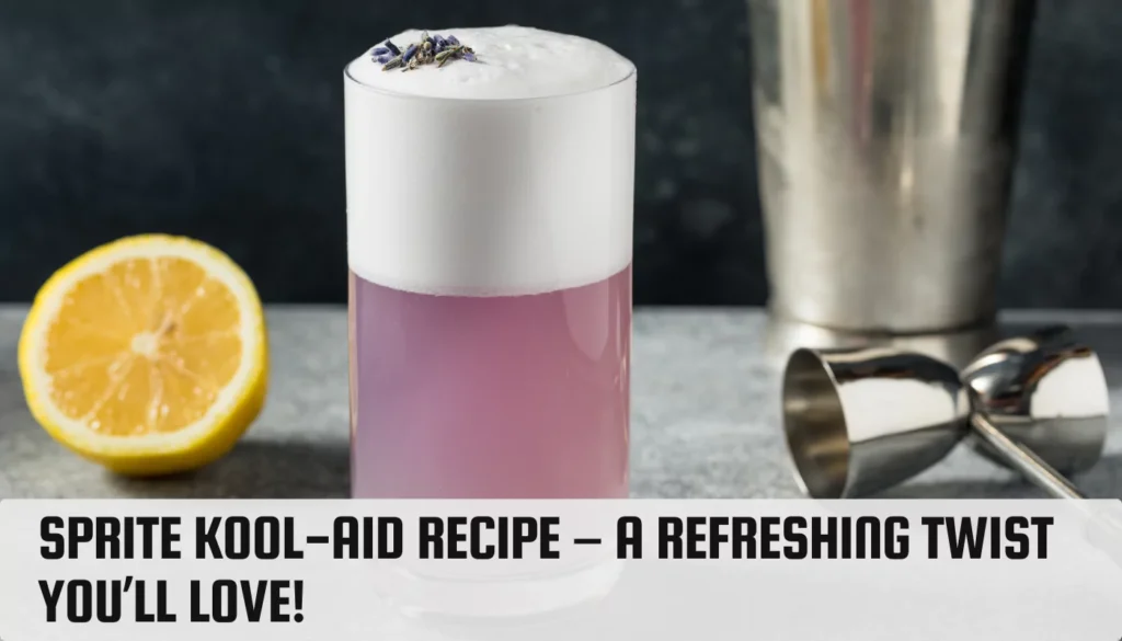 Sprite Kool-Aid Recipe – A Refreshing Twist You’ll Love! Sprite Kool-Aid Recipe