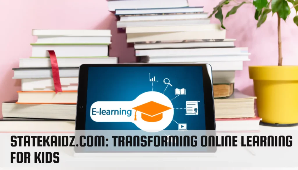 Statekaidz.com: Transforming Online Learning for Kids Statekaidz