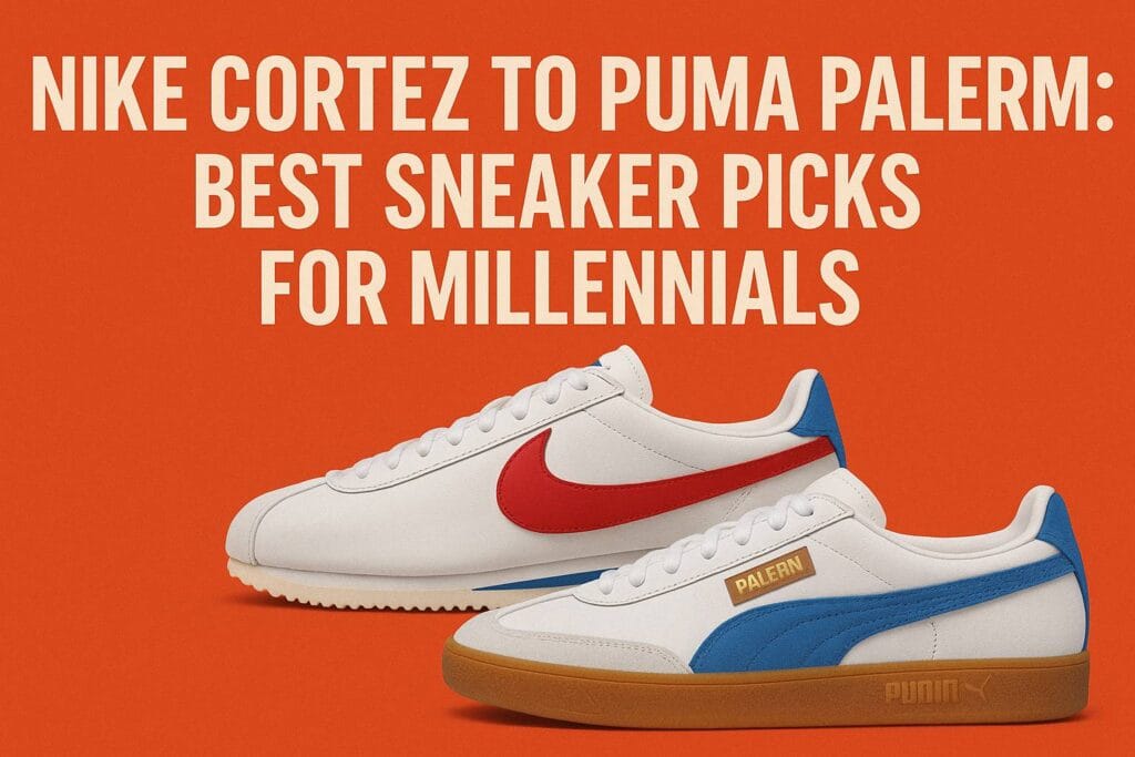 Nike Cortez to Puma Palermo: Best Sneaker Picks for Millennials Nike Cortez to Puma Palermo