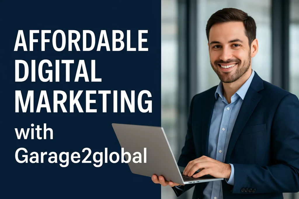 Affordable Digital Marketing with Garage2global Affordable Digital Marketing with Garage2global