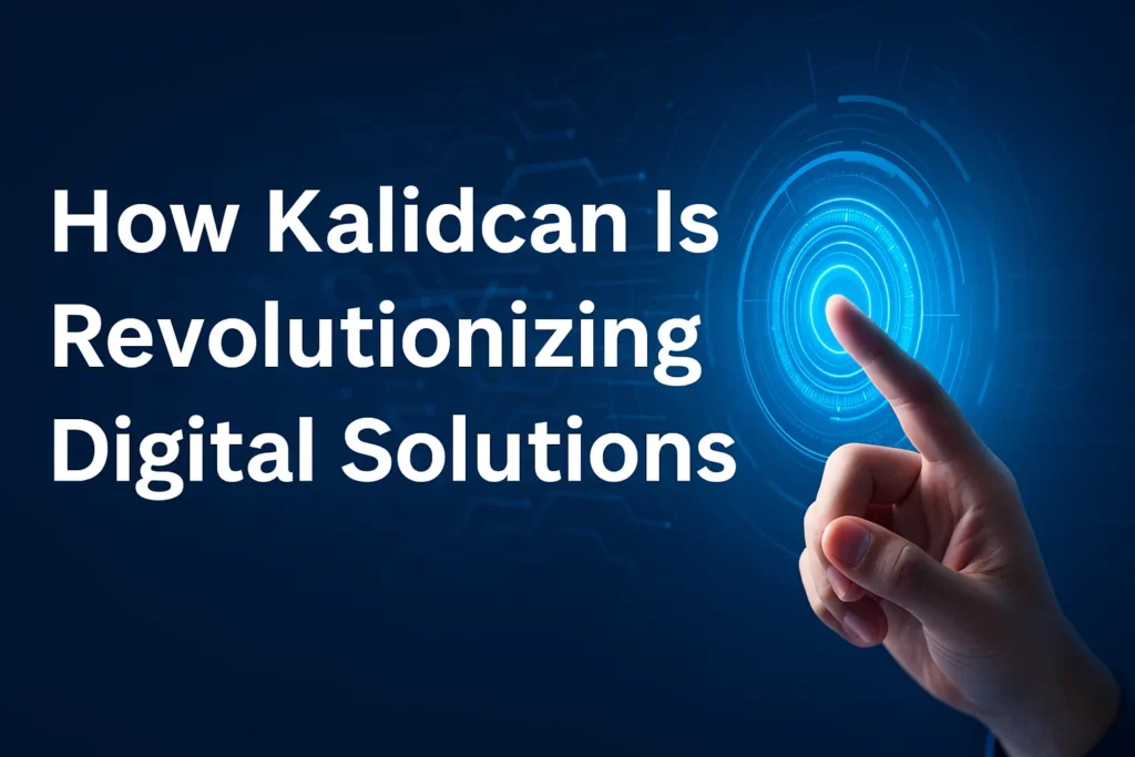 Kalidcan: Redefining the Future of Digital Innovation Kalidcan