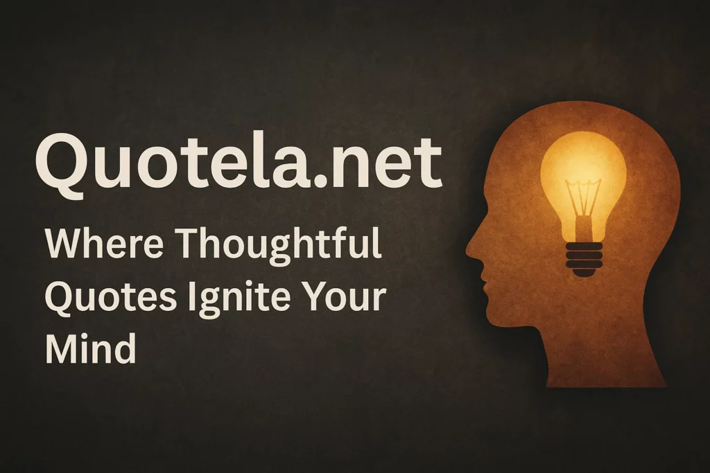 Quotela.net: Find Inspiration in Every Thoughtful Quote Quotela