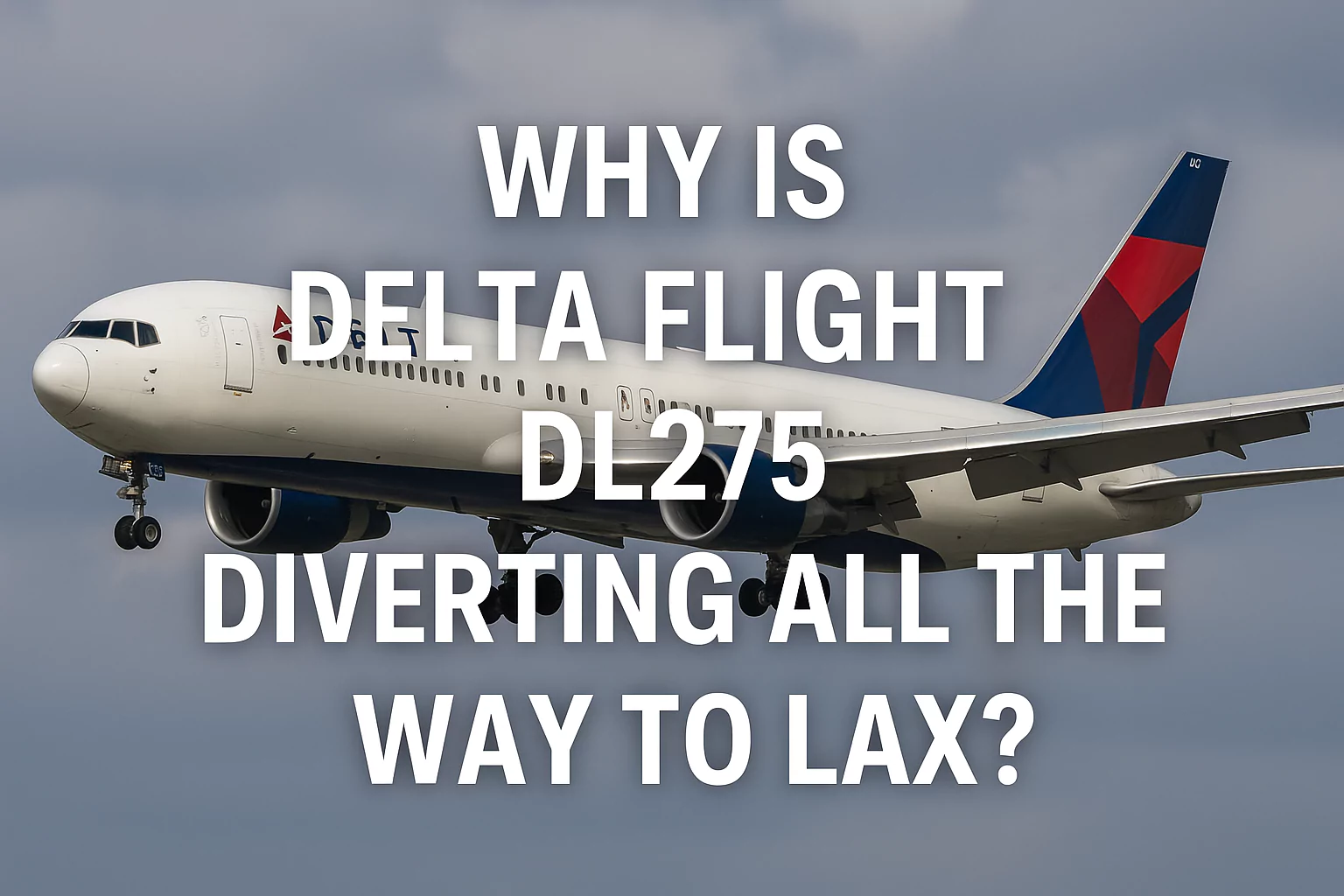 Why is Delta Flight DL275 diverting all the way to LAX