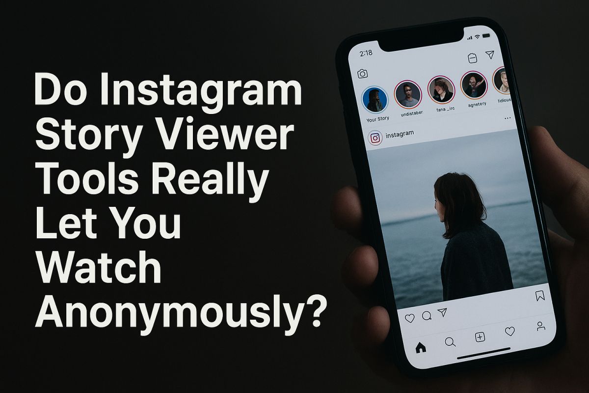Do Instagram Story Viewer Tools Really Let You Watch Anonymously