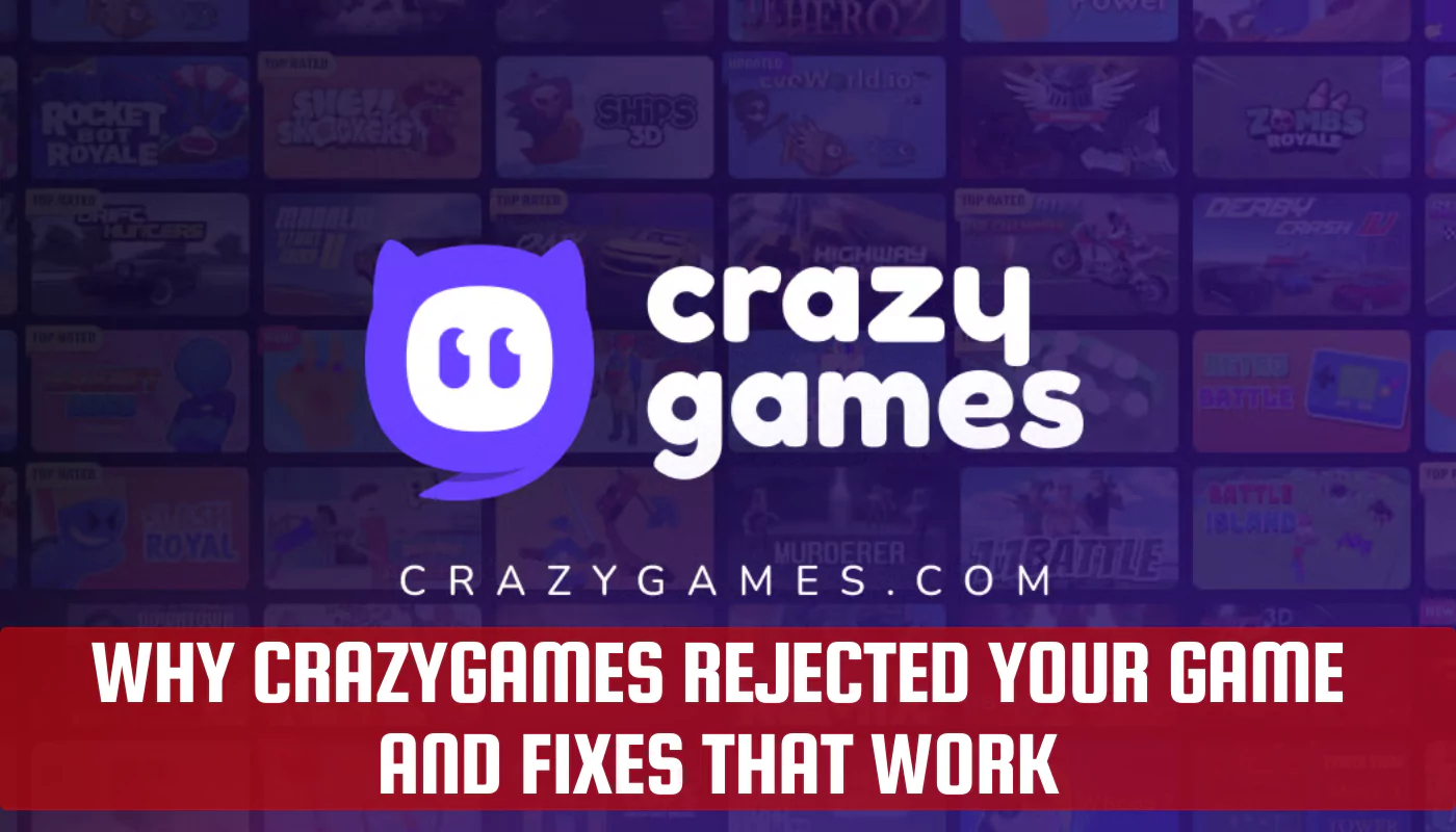 Why CrazyGames Rejected Your Game