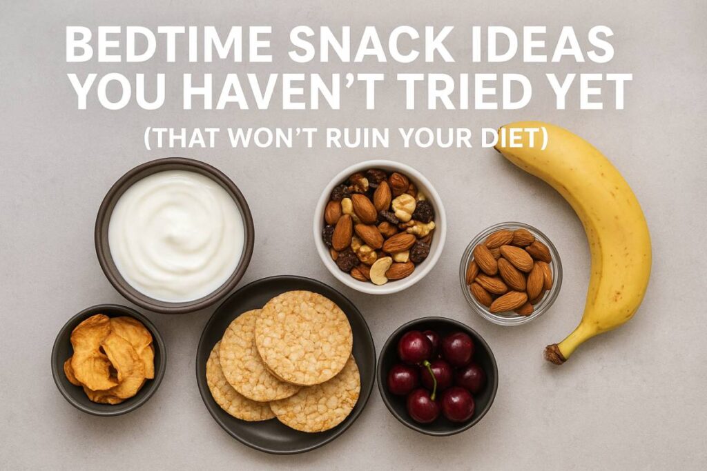 Bedtime Snack Ideas You Haven’t Tried Yet (That Won’t Ruin Your Diet) Bedtime Snack Ideas