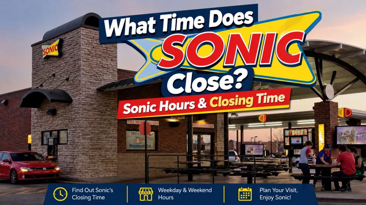What Time Does Sonic Close