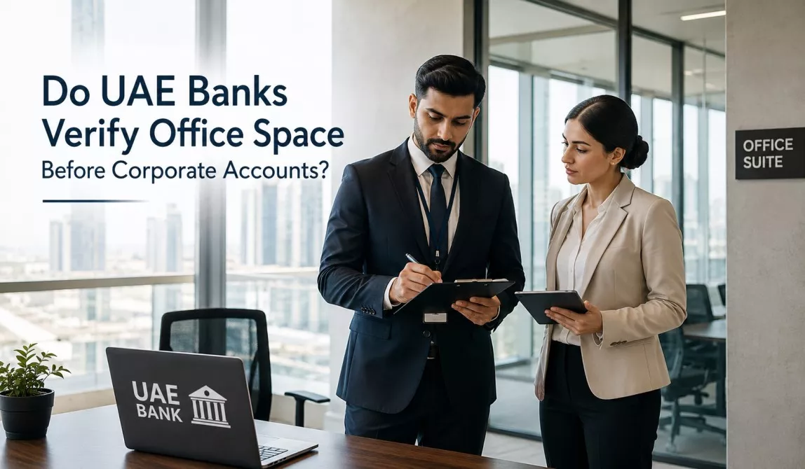 Do UAE Banks Verify Office Space Before Corporate Accounts