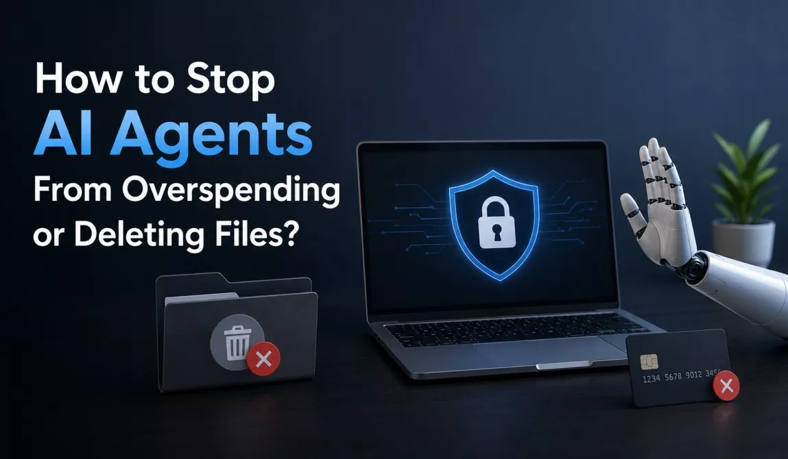 How to Stop AI Agents From Overspending or Deleting Files