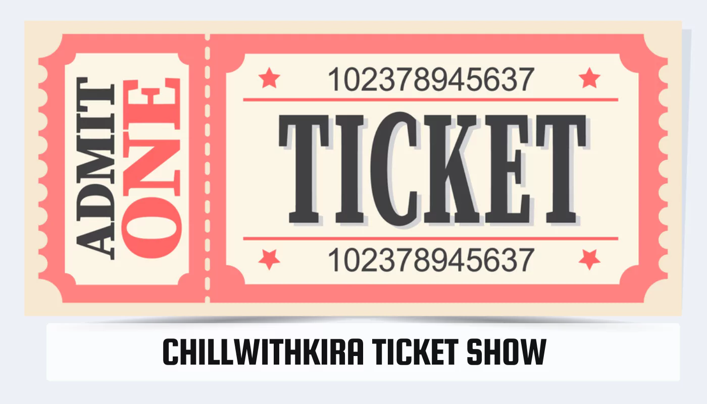 ChillwithKira Ticket Show